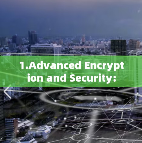 1.Advanced Encryption and Security: