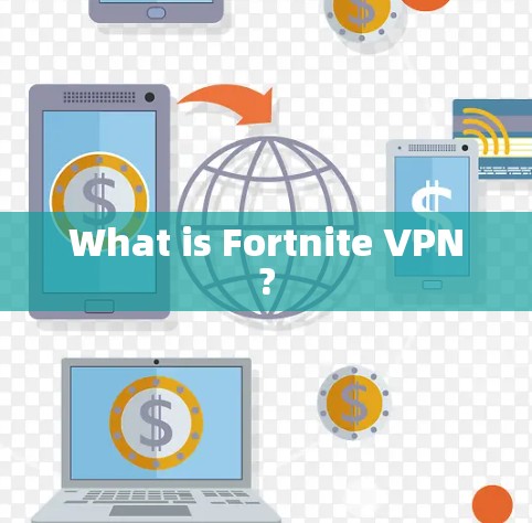What is Fortnite VPN? What is Fortnite VPN?