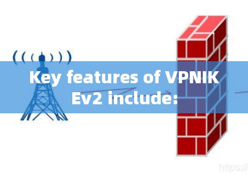 Key features of VPNIKEv2 include: